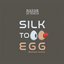Silk to Egg by Michael Ammar and Bazar de Magia