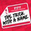 The Trick With A Name by Piff the Magic Dragon