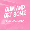 Gum and Get Some