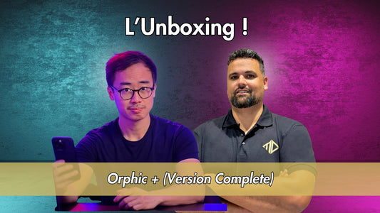 Unboxing : Orphic + (Version Complete)