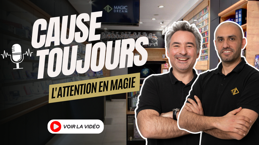 CAUSE TOUJOURS #3 - L'Attention en Magie