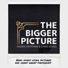 The Bigger Picture