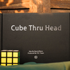 The Cube Through Head