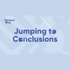 Jumping to Conclusions