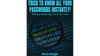 Trick To Know All Your Passwords Instantly! (Written for Magicians) by Devin Knight eBook DOWNLOAD